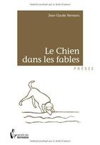 Couverture du livre « Le chien dans les fables » de Jean-Claude Hermans aux éditions Societe Des Ecrivains