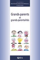 Couverture du livre « Grands-parents et grands-parentalités » de Benoit Schneider aux éditions Eres