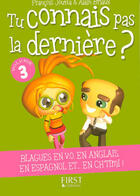 Couverture du livre « Tu ne connais pas la dernière ? Tome 3 ; blagues en V.O en anglais, en espagnol et...en chtimi ! » de Francois Jouffa et Alain Briaux aux éditions First