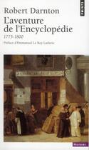 Couverture du livre « L'aventure de l'Encyclopédie ; 1775-1800 » de Robert Darnton aux éditions Points