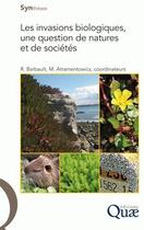 Couverture du livre « Les invasions biologiques, une question de natures et de sociétés » de M. Atramentowicz et R. Barbault aux éditions Quae