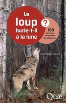 Couverture du livre « Le loup hurle-t-il à la lune ? 180 clés pour comprendre les carnivores » de Luc Chazel et Muriel Chazel aux éditions Quae