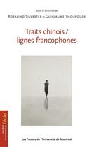 Couverture du livre « Traits chinois/lignes francophones » de Silvester/Thouroude aux éditions Les Presses De L'universite De Montreal