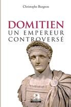 Couverture du livre « Domitien, un empereur controversé » de Christophe Burgeon aux éditions Academia