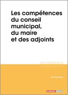 Couverture du livre « Les compétences du conseil municipal, du maire et des adjoints » de Joel Clerembaux aux éditions Territorial