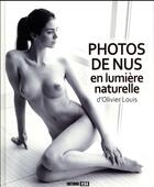 Couverture du livre « Photos de nus en lumière naturelle d'Olivier Louis » de Olivier Louis aux éditions Editions Esi