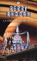 Couverture du livre « Perry Rhodan - cycle 11 ; aphilie t.3 ; la forteresse de Titan » de Clark Darlton et Karl-Herbert Scheer aux éditions 12-21