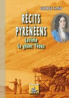 Couverture du livre « Récits pyrénéens ; Lavinia, le géant Yéous » de George Sand aux éditions Editions Des Regionalismes