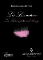 Couverture du livre « Les luxurieux ; la rédemption de l'ange » de Frederique De Keyser aux éditions La Bourdonnaye