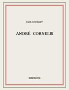 Couverture du livre « André Cornelis » de Paul Bourget aux éditions Bibebook