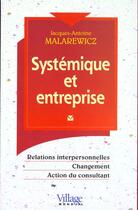 Couverture du livre « Systemique Et Entreprise ; Relations Interpersonnelles ; Changement Action Du Consultant » de Malarewicz aux éditions Village Mondial