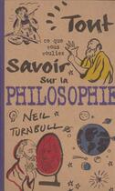 Couverture du livre « Tout Savoir Sur La Philosophie » de Neil Turnbull aux éditions Pre Aux Clercs