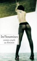 Couverture du livre « In-soumises ; contes cruels au féminin » de  aux éditions La Musardine