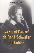 Couverture du livre « La Vie et l'oeuvre de René Schwaller de Lubicz » de Erik Sable aux éditions Dervy