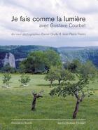 Couverture du livre « Je fais comme la lumière avec Gustave Courbet » de Daniel Challe et Jean-Pierre Ferrini aux éditions Sekoya