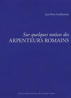 Couverture du livre « Sur quelques notices des arpenteurs romains » de Jean-Yves Guillaumin aux éditions Pu De Franche Comte