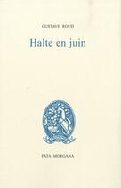 Couverture du livre « Halte en juin » de Gustave Roud aux éditions Fata Morgana