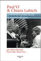Couverture du livre « Paul VI & Chiara Lubich ; la prophétie du dialogue » de Andrea Riccardi et Maria Voce et Piero Coda aux éditions Nouvelle Cite