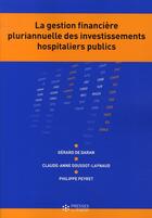 Couverture du livre « La gestion financiere pluriannuelle des investissements hospitaliers publics » de Daran/Doussot/Peyret aux éditions Ehesp