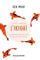Couverture du livre « Le petit livre de l'ikigaï » de Ken Mogi aux éditions Mazarine