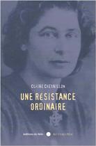 Couverture du livre « Une résistance ordinaire » de Chevrillon Claire aux éditions Felin