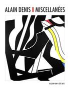 Couverture du livre « Alain Denis, miscellanées » de Andre Stas aux éditions Yellow Now