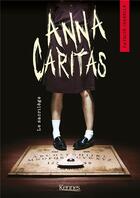Couverture du livre « Anna Caritas Tome 1 : le sacrilège » de Patrick Isabelle aux éditions Kennes Editions