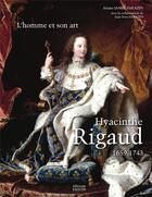 Couverture du livre « Hyacinthe Rigaud ; le catalogue raisonné » de Ariane James-Sarazin et Pierre Rosenberg aux éditions Faton