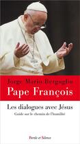 Couverture du livre « Les dialogues avec Jésus ; guide sur le chemin de l'humilité » de Pape Francois aux éditions Parole Et Silence