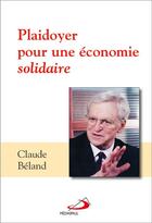 Couverture du livre « Plaidoyer pour une économie solidaire » de Beland C aux éditions Mediaspaul