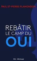 Couverture du livre « Rebatir le camp du oui » de  aux éditions Vlb