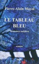 Couverture du livre « Mémoires oubliées t.3 : le tableau bleu » de Mayol Pierre Alain aux éditions Gunten
