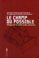 Couverture du livre « Le champ du possible ; dialogue sur le conflit israélo-palestinien » de Chomsky N/Pappe I aux éditions Aden Belgique