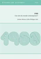 Couverture du livre « Etudes de lettres, n 312, 3/2020. 1980 - l'an zero du monde contempor ain? » de Phili Meizoz Jerome aux éditions Etudes De Lettres