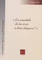 Couverture du livre « Le scandale de la croix a donc disparu » de  aux éditions Cocebal