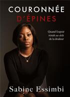 Couverture du livre « Couronnée d'épines : quand l'espoir renaît au-delà de la douleur » de Sabine Essimbi aux éditions Books On Demand