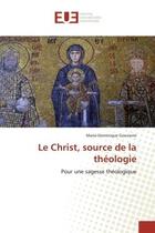 Couverture du livre « Le christ, source de la theologie » de Goutierre M-D. aux éditions Editions Universitaires Europeennes