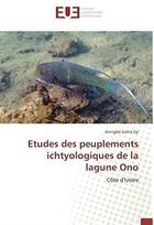 Couverture du livre « Études des peuplements ichtyologiques de la lagune Ono ; Côte d'Ivoire » de Annigbe Justin Eyi aux éditions Editions Universitaires Europeennes