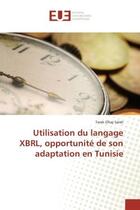 Couverture du livre « Utilisation du langage XBRL, opportunité de son adaptation en Tunisie » de Tarek Elhaj Salah aux éditions Editions Universitaires Europeennes