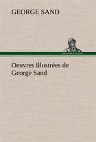 Couverture du livre « Oeuvres illustrees de george sand les visions de la nuit dans les campagnes - la vallee noire - une » de George Sand aux éditions Tredition