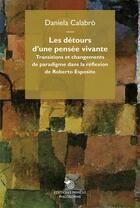 Couverture du livre « Les détours d'une pensée vivante ; transitions et changements de paradigme dans la réflexion de Roberto Esposito » de Daniela Calabro aux éditions Mimesis