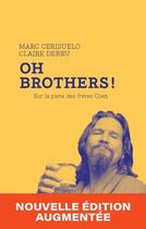 Couverture du livre « Oh Brothers ! sur la piste des frères Coen » de Claire Debru et Marc Cerisuelo aux éditions Capricci