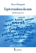 Couverture du livre « Esprit et tendresse des mots manifeste pour la vie (le temps, la vie, l ecriture) » de Manigault Pierre aux éditions Sydney Laurent