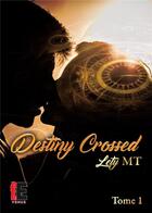 Couverture du livre « Destiny crossed t.1 » de Lety Mt aux éditions Evidence Editions