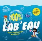 Couverture du livre « 100% lab'eau : pour tout savoir sur l'eau ! » de Aurelie Verdon et Baptiste Massa et Alice Durand aux éditions Bayard Jeunesse