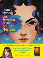 Couverture du livre « Les Femmes aussi ont fait l'Histoire » de Titiou Lecoq aux éditions Les Arenes
