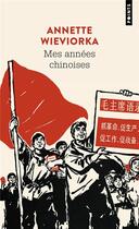 Couverture du livre « Mes années chinoises » de Annette Wieviorka aux éditions Points