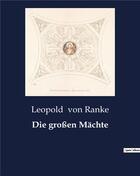 Couverture du livre « Die großen Mächte » de Von Ranke Leopold aux éditions Culturea