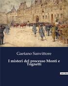 Couverture du livre « I misteri del processo Monti e Tognetti » de Sanvittore Gaetano aux éditions Culturea