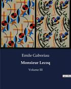 Couverture du livre « Monsieur Lecoq : Volume III » de Emile Gaboriau aux éditions Culturea